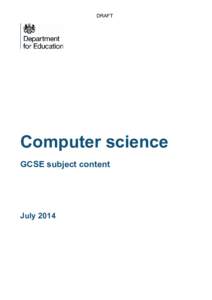 DRAFT  Computer science GCSE subject content  July 2014