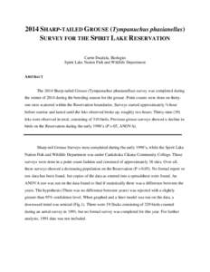 2014 SHARP-TAILED GROUSE (Tympanuchus phasianellus) SURVEY FOR THE SPIRIT LAKE RESERVATION Carrie Duafala, Biologist Spirit Lake Nation Fish and Wildlife Department  ABSTRACT