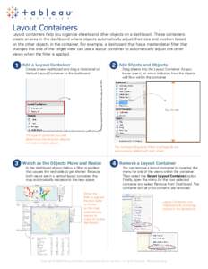 Layout Containers  Layout containers help you organize sheets and other objects on a dashboard. These containers create an area in the dashboard where objects automatically adjust their size and position based on the oth