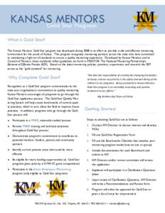 KANSASGoldMENTORS Star Program What is Gold Star? The Kansas Mentors Gold Star program was developed during 2008 in an effort to provide a safe and effective mentoring environment for the youth of Kansas. This program re