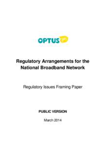Regulatory Arrangements for the National Broadband Network Regulatory Issues Framing Paper  PUBLIC VERSION