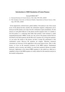 Introduction to MHD Simulation of Fusion Plasmas Katsuji ICHIGUCHI1,2) 1) National Institute for Fusion Science, Toki, Gifu, , JAPAN 2) The Graduate University of Advanced Studies, Department of Fusion Science, T