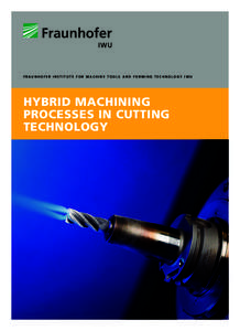 FRAUNHOFER INSTITUTE FOR MACHINE TOOLS AND FORMING TECHNOLOGY IWU  HYBRID MACHINING PROCESSES IN CUTTING TECHNOLOGY