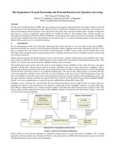 The Integration of Lexical Knowledge and External Resources for Question Answering Hui Yang and Tat-Seng Chua School of Computing, National University of Singapore Email: {yangh,chuats}@comp.nus.edu.sg Abstract For the s