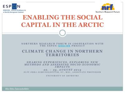 ENABLING THE SOCIAL CAPITAL IN THE ARCTIC NORTHERN RESEARCH FORUM IN COOPERATION WITH THE ESPON-ENECON PROJECT  CLIMATE CHANGE IN NORTHERN