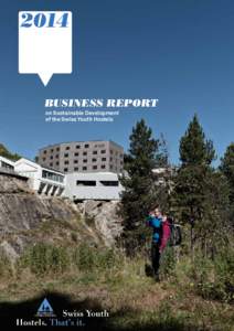 2014  BUSINESS REPORT on Sustainable Development of the Swiss Youth Hostels