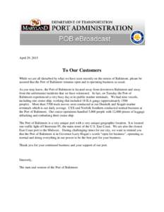 April 29, 2015  To Our Customers While we are all disturbed by what we have seen recently on the streets of Baltimore, please be assured that the Port of Baltimore remains open and is operating business as usual. As you 