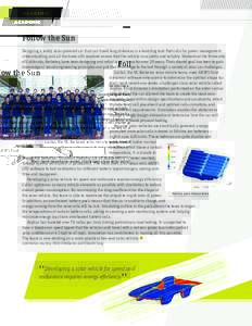 ACADEMIC  Follow the Sun Designing a solely solar-powered car that can travel long distances is a daunting task that calls for power management understanding, and all the trade-offs required ensure that the vehicle runs 