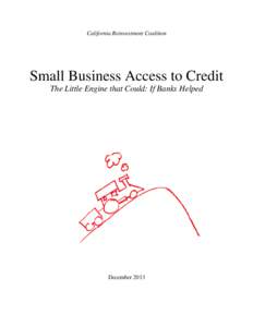 California Reinvestment Coalition  Small Business Access to Credit The Little Engine that Could: If Banks Helped  December 2013