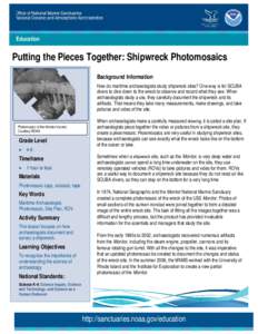 Education  Putting the Pieces Together: Shipwreck Photomosaics Background Information How do maritime archaeologists study shipwreck sites? One-way is for SCUBA divers to dive down to the wreck to observe and record what
