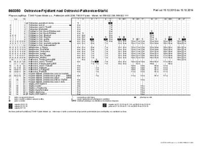 Platí od[removed]do[removed][removed]Ostravice-Frýdlant nad Ostravicí-Palkovice-Staříč Přepravu zajišťuje: ČSAD Frýdek-Místek a.s., Politických obětí 2238, [removed]Frýdek - Místek, tel[removed], 