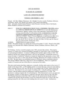 CITY OF NEWTON IN BOARD OF ALDERMEN LAND USE COMMITTEE REPORT TUESDAY, DECEMBER 11, 2012 Present: Ald. Hess-Mahan (Chairman), Ald. Albright, Crossley, Laredo, Fischman, Schwartz, and Harney; absent: Ald. Merrill; also pr