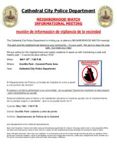 Cathedral City Police Department NEIGHBORHOOD WATCH INFORMATIONAL MEETING reunión de información de vigilancia de la vecindad The Cathedral City Police Department is inviting you to attend a NEIGHBORHOOD WATCH meeting!