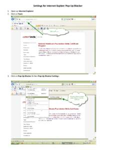 Settings for Internet Explore Pop-Up Blocker 1. Open up Internet Explorer 2. Click on Tools 3. Click on Pop-Up Blocker & then Pop-Up Blocker Settings
