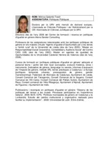 NOM: Mònica Gelambí Torell ASSIGNATURA: Polítiques Públiques Doctora per la URV amb menció de doctoral europeu. Llicenciada en Ciències Polítiques i de l’Administració per la UB i llicenciada en Ciències Jurí