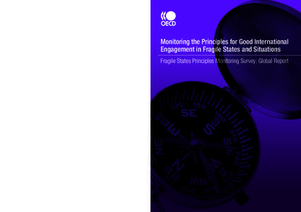 Monitoring the Principles for Good International Engagement in Fragile States and Situations Fragile States Principles Monitoring Survey: Global Report Monitoring the Principles for Good International Engagement in Fragi