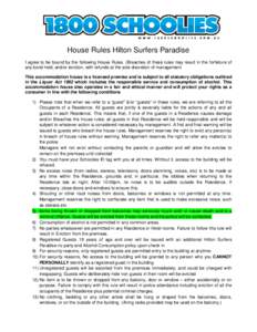 House Rules Hilton Surfers Paradise I agree to be bound by the following House Rules. (Breaches of these rules may result in the forfeiture of any bond held, and/or eviction, with refunds at the sole discretion of manage