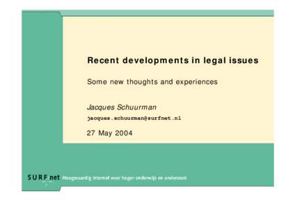 Recent developments in legal issues Some new thoughts and experiences Jacques Schuurman [removed]  27 May 2004