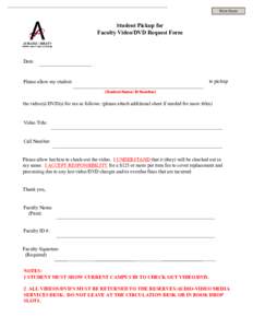 Print Form  Student Pickup for Faculty Video/DVD Request Form  Date: