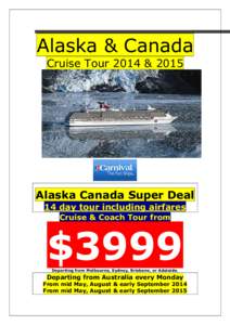 Alaska & Canada Cruise Tour 2014 & 2015 Alaska Canada Super Deal 14 day tour including airfares Cruise & Coach Tour from