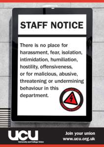 STAFF NOTICE There is no place for harassment, fear, isolation, intimidation, humiliation, hostility, offensiveness, or for malicious, abusive,