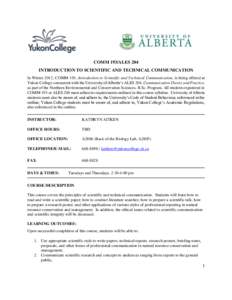 COMM 193/ALES 204 INTRODUCTION TO SCIENTIFIC AND TECHNICAL COMMUNICATION In Winter 2012, COMM 193, Introduction to Scientific and Technical Communication, is being offered at Yukon College concurrent with the University 