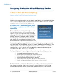 Designing Productive Virtual Meetings Series 6 Ways to Make Pre-Work Compelling Danuta McCall and Julia Young, Facilitate.com Most facilitators and team leaders see the value of assigning some sort of pre-work before a v