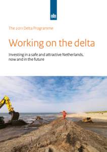 The 2011 Delta Programme  Working on the delta Investing in a safe and attractive Netherlands, now and in the future