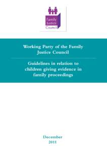 Working Party of the Family Justice Council Guidelines in relation to children giving evidence in family proceedings