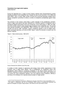 1  Transitions from legal cartel regimes Willem Boshoff1  During the Apartheid era, a range of South African markets were characterised by cartels