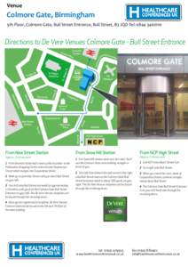 Venue  Colmore Gate, Birmingham 5th Floor, Colmore Gate, Bull Street Entrance, Bull Street, B3 2QD Tel: Directions to De Vere Venues Colmore Gate - Bull Street Entrance