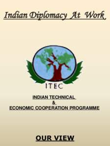 Indian Diplomacy At Work  INDIAN TECHNICAL & ECONOMIC COOPERATION PROGRAMME