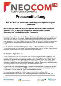 Pressemitteilung NEOCOM 2016 fokussiert die Erfolgs-Storys des Digital Commerce Hochkarätige Sprecher von Ralf Kleber (Amazon) über Alexander Birken (Otto), Dr. Marcus Ackermann (bonprix) bis Gabriele Riedmann de Trini
