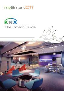 The Smart Guide  KNX The Smart Guide Image disclaimer: All photographs used in this Smart Guide are of projects that have been completed by mySmartCTI. Photographs used may show installations that do not