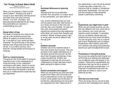 Ten Things to Know About Grief Material Courtesy of Victoria Hospice Bereavement Program When you are grieving, it helps to know what to expect. Although your grief is