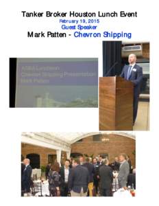 Tanker Broker Houston Lunch Event February 19, 2015 Guest Speaker  Mark Patten - Chevron Shipping
