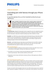 Inside Innovation CONNECTED PAIN RELIEF Controlling pain relief devices through your iPhone or iPad An app that optimizes the use of the PulseRelief and BlueTouch pain