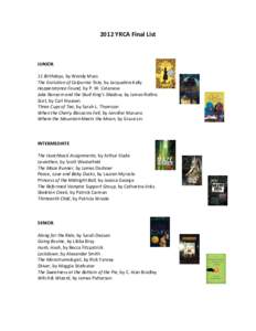 2012 YRCA Final List  JUNIOR 11 Birthdays, by Wendy Mass The Evolution of Calpurnia Tate, by Jacqueline Kelly Happenstance Found, by P. W. Catanese