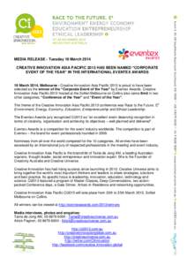 MEDIA RELEASE - Tuesday 19 March 2014 CREATIVE INNOVATION ASIA PACIFIC 2013 HAS BEEN NAMED “CORPORATE EVENT OF THE YEAR” IN THE INTERNATIONAL EVENTEX AWARDS 19 March 2014, Melbourne - Creative Innovation Asia Pacific