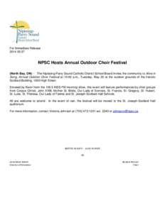 For Immediate Release[removed]NPSC Hosts Annual Outdoor Choir Festival (North Bay, ON) - The Nipissing-Parry Sound Catholic District School Board invites the community to Alive in Song, Annual Outdoor Choir Festival a