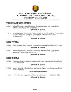 LIST OF DECISIONS ANNOUNCED BY COURT OF CIVIL APPEALS OF ALABAMA ON FRIDAY, MAY 15, 2015 PRESIDING JUDGE THOMPSONJeffrey Ackerman v. Wood-Fruitticher Grocery Company, Inc. (Appeal from Jefferson Circuit Court: C