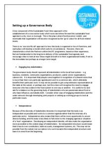 Setting up a Governance Body A key component of the Sustainable Food Cities approach is the establishment of a cross-sector body which owns and drives forward the sustainable food agenda in a city, town or borough. This 