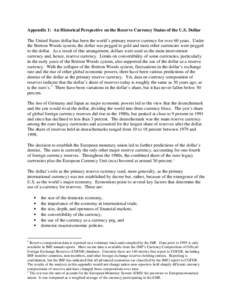 Appendix 1: An Historical Perspective on the Reserve Currency Status of the U.S. Dollar The United States dollar has been the world’s primary reserve currency for over 60 years. Under the Bretton Woods system, the dollar was pegged to gold and most other currencies were pegged