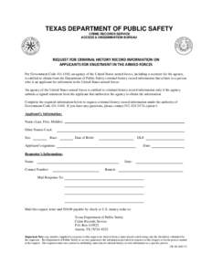 TEXAS DEPARTMENT OF PUBLIC SAFETY CRIME RECORDS SERVICE ACCESS & DISSEMINATION BUREAU REQUEST FOR CRIMINAL HISTORY RECORD INFORMATION ON APPLICANTS FOR ENLISTMENT IN THE ARMED FORCES