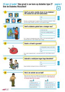45 jaar of ouder? Hoe groot is uw kans op diabetes type 2? pagina 1 Doe de Diabetes Risicotest! score 1  Heeft uw vader, moeder, broer of zus diabetes?