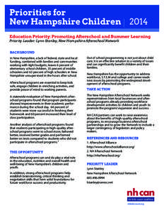 Priorities for New Hampshire Children | 2014 Education Priority: Promoting Afterschool and Summer Learning Priority Leader: Lynn Stanley, New Hampshire Afterschool Network BACKGROUND In New Hampshire, a lack of federal, 