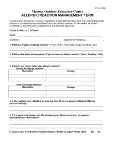 [removed]Maroon Outdoor Education Centre ALLERGIC REACTION MANAGEMENT FORM To help ensure the safety of your son / daughter it is essential that if they have any known allergies that this form is completed accurately 