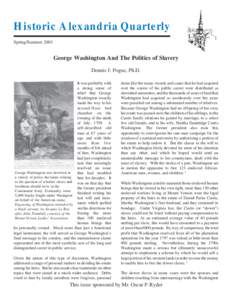Historic Alexandria Quarterly Spring/Summer 2003 George Washington And The Politics of Slavery Dennis J. Pogue, Ph.D. It was probably with