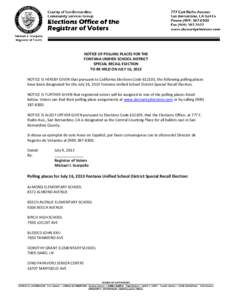 NOTICE OF POLLING PLACES FOR THE FONTANA UNIFIED SCHOOL DISTRICT SPECIAL RECALL ELECTION TO BE HELD ON JULY 16, 2013 NOTICE IS HEREBY GIVEN that pursuant to California Elections Code §12105, the following polling places