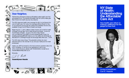 Dear Neighbor, Hardworking Americans deserve affordable quality health care that puts patients first. The federal Affordable Care Act (ACA) helps give New Yorkers the health security they deserve. The ACA improves health